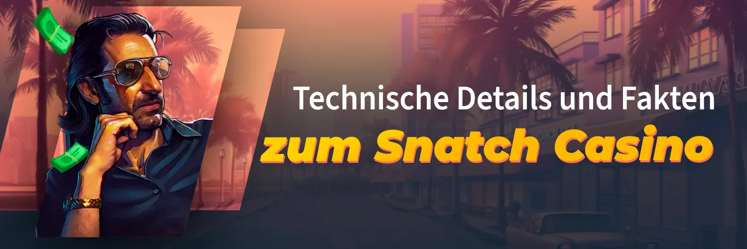 Technische Details und Fakten zum Snatch Casino